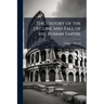 The History of the Decline and Fall of the Roman Empire