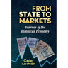 From State To Markets: Journey of the Jamaican Economy