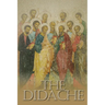 The Didache: The Teaching of the Twelve Apostles, One of the Earliest Christian Writings, First Century A.D.