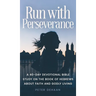 Run with Perseverance: A 40-Day Devotional Bible Study on the Book of Hebrews about Faith and Godly Living
