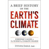 A Brief History of the Earth's Climate: Everyone's Guide to the Science of Climate Change