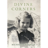 Divine Corners: In the Shadow of the Holocaust on a Catskills Chicken Farm