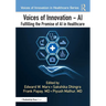 Voices of Innovation - AI: Fulfilling the Promise of AI in Healthcare