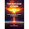 The Nuclear Fusion: Unlocking the Power of the Stars A Guide to Understanding Nuclear Fusion