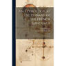 An Etymological Dictionary of the French Language: Crowned by the French Academy