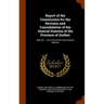 Report of the Commission for the Revision and Consolidation of the General Statutes of the Province of Québec: With the ... Part of the Draft of the R