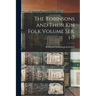 The Robinsons and Their kin Folk Volume ser. 1-7