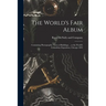 The World's Fair Album: Containing Photographic Views of Buildings ... at the World's Columbian Exposition, Chicago 1893