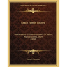Leach Family Record: Descendants Of Lawrence Leach Of Salem, Massachusetts, 1629 (1898)