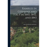 Rambles in Germany and Italy in 1840, 1842, and 1843; Volume 2
