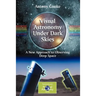 Visual Astronomy Under Dark Skies: A New Approach to Observing Deep Space