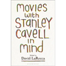 Movies with Stanley Cavell in Mind