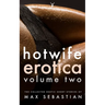 Hotwife Erotica: Volume Two