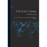 The Suez Canal; Letters and Documents Descriptive of its Rise and Progress in 1854-1856