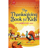 The Thanksgiving Book for Kids: 18 Fun and Magical Stories That Teach Thankfulness and the True Meaning of the Holiday