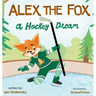 Alex the Fox: A Hockey Dream