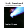 Reality Transformed: Film and Meaning and Technique