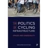 The Politics of Cycling Infrastructure: Spaces and (In)Equality