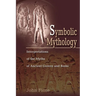 Symbolic Mythology: Interpretations of the Myths of Ancient Greece and Rome