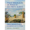 That Religion in Which All Men Agree: Freemasonry in American Culture