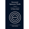 Structured Epistemic Truth Volume I: Foundations, Perspectives, and Shifting Paradigms