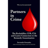 Partners in Crime: The Rockefeller, CFR, CIA and Castro Connection to the Kennedy Assassination: The