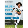 Blue-Eyed Soul Brother: The Versatile Football Life of Super Bill Bradley