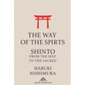 The Way of the Spirits: Shinto: From the Self to the Sacred