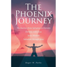 The Phoenix Journey: The Journey from Salvation to Eternity Eternity with Jesus Jesus Messiah Salvation through Jesus