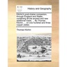 Kitchin's Post-Chaise Companion, Through England and Wales; Containing All the Ancient and New Additional Roads, ... by Thomas Kitchin, ... on One Hun