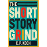 The Short Story Grind: A Mimetic Sequence - Volume I: Pressure