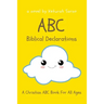 ABC Biblical Declarations: A Christian ABC Book For All Ages