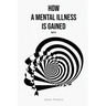 How a Mental Illness is Gained Part III