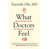 What Doctors Feel: How Emotions Affect the Practice of Medicine
