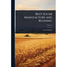 Beet-sugar Manufacture and Refining