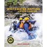 The Ultimate Guide to Whitewater Rafting and River Camping