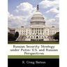 Russian Security Strategy Under Putin: U.S. and Russian Perspectives