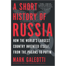 A Short History of Russia: Tracing Russia's Path Through History, from Its Wars and Conquests, Royal Dynasties, Revolutions Into the Modern Era Under