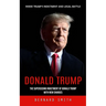 Donald Trump: Inside Trump's Indictment and Legal Battle (The Superseding Indictment of Donald Trump With New Charges)