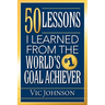 50 Lessons I Learned From The World's #1 Goal Achiever