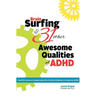 Brain Surfing & 31 Other Awesome Qualities of ADHD: Real life stories and examples about the positive attributes of living with ADHD