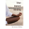 The Inner Rising: A Complete Step-By-Step Self-Care and Success Guide to Developing a Positive, Stress-Free Lifestyle