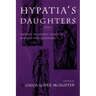 Hypatia's Daughters: 1500 Years of Women Philosophers