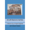 Aircraft Electronic Warfare: A Memoir by a Project Engineer