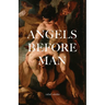 Angels Before Man