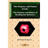 The Purpose and Future of Life - The Science and Ethics of Seeding the Universe