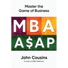 MBA ASAP: Master the Game of Business