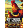 Who's Watching Your Hen House?
