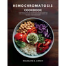 Hemochromatosis Cookbook: Comprehensive Guide with 100 Wholesome Recipes to Lower Iron Levels, Including a 4-week Cleanse, Budget-Friendly Optio