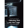 Following God into the Cage: A 40-Day Devotional